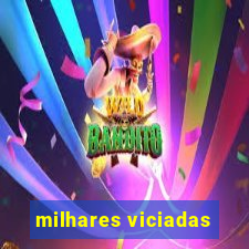 milhares viciadas